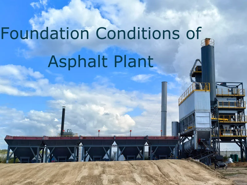 the foundation conditions of asphalt mixing plants