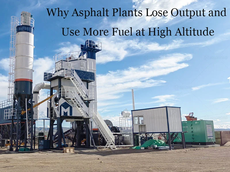 Why Asphalt Plant Lose Output and Use More Fuel at High Altitude