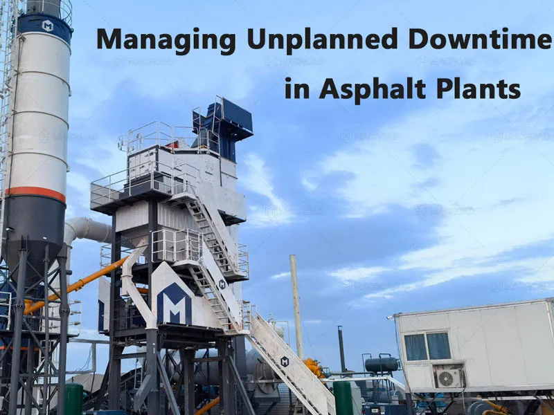 Manage Unplanned Downtime in Asphalt Plants with Practical Guide